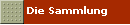 Die Sammlung